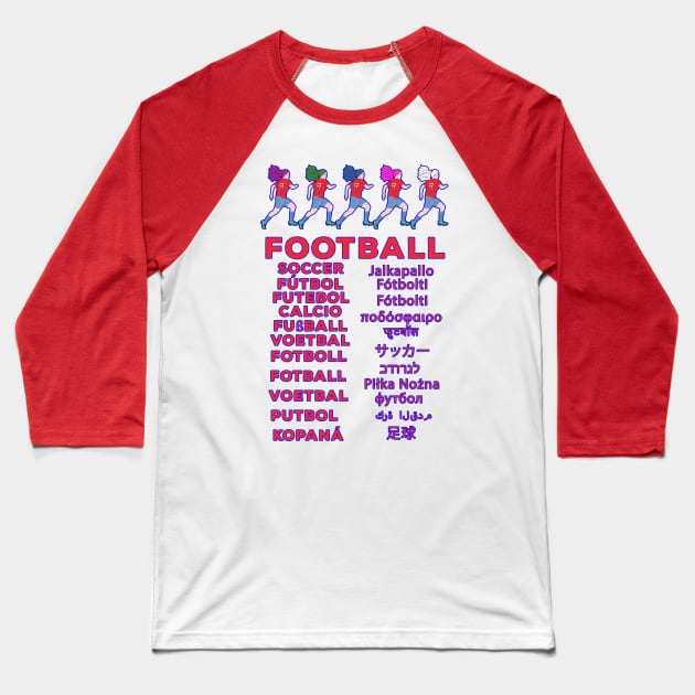 Football in Multiple Languages -Fußball Calcio Soccer Gift Baseball T-Shirt by DiegoCarvalho